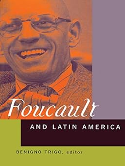 Foucault and Latin America by Benigno Trigo