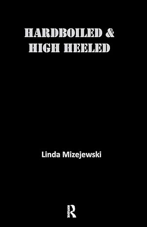 Hardboiled and High Heeled by Linda Mizejewski