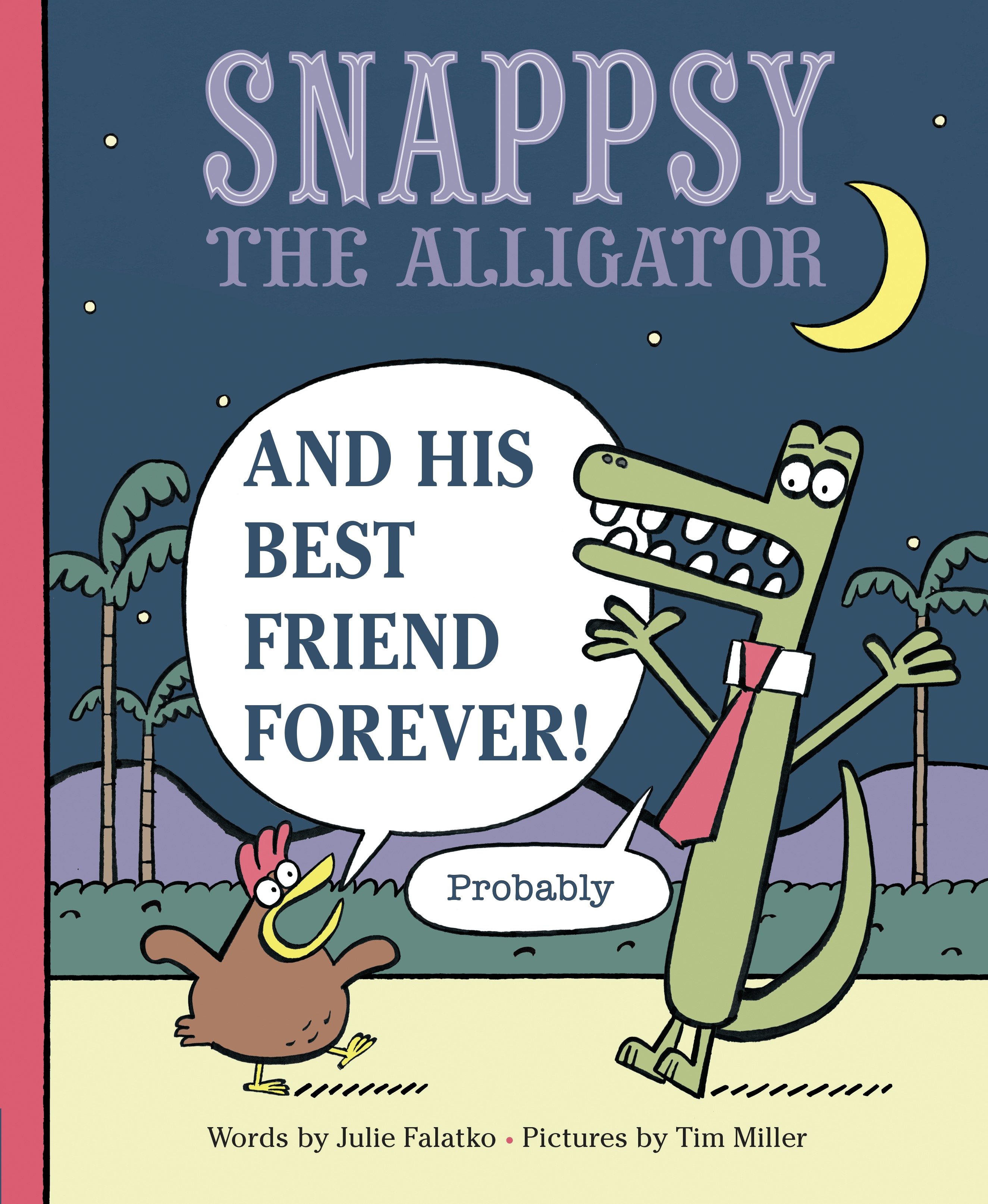 Snappsy the Alligator and His Best Friend Forever (probably) by Julie Falatko