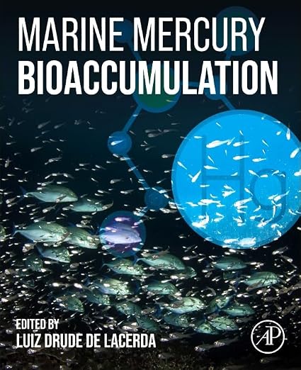 Marine Mercury Bioaccumulation by Luiz Drude de Lacerda PhD