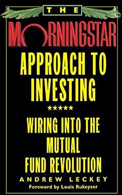 The Morningstar Approach to Investing by Andrew Leckey