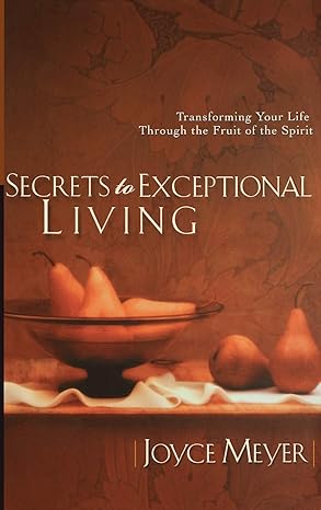 Secrets to Exceptional Living by Joyce Meyer