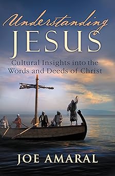 Understanding Jesus by Joe Amaral