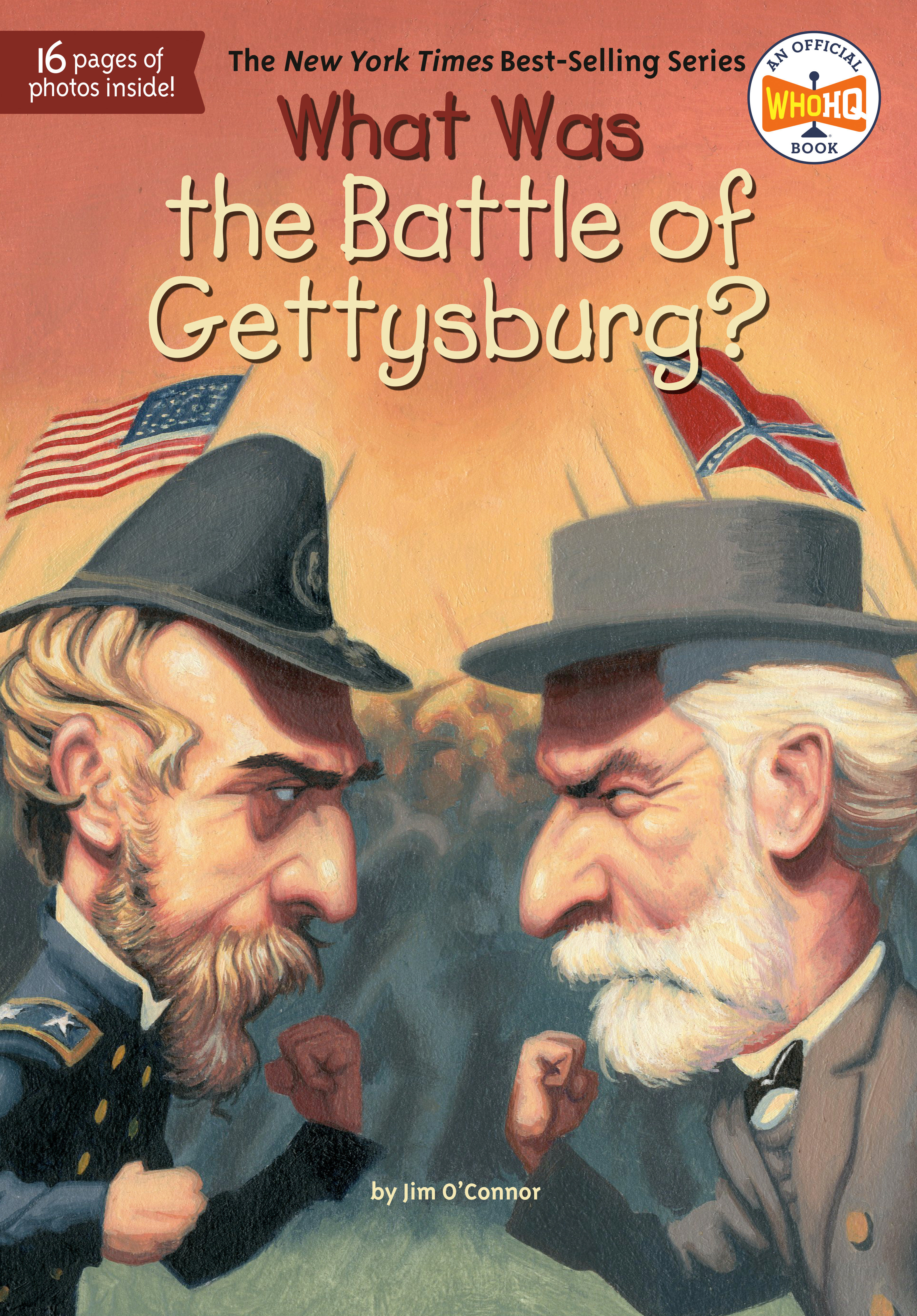 What Was the Battle of Gettysburg? by Jim O'Connor