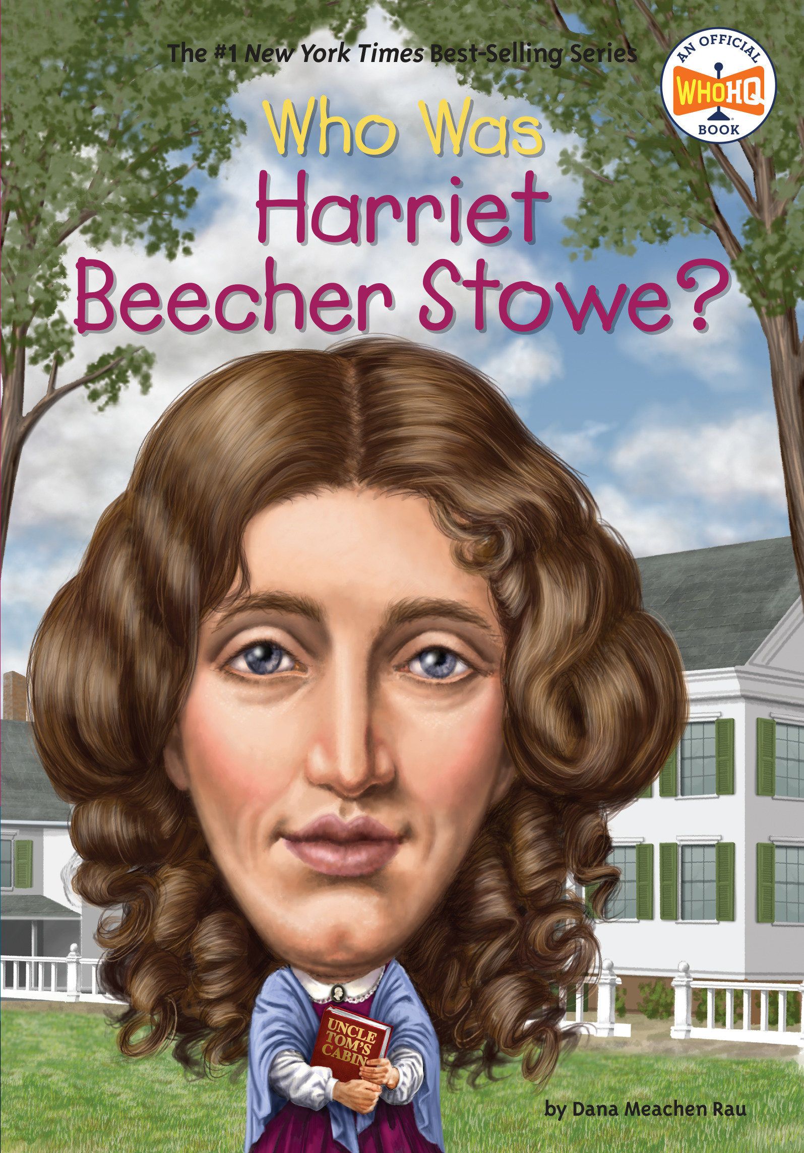 Who Was Harriet Beecher Stowe? by Dana Meachen Rau