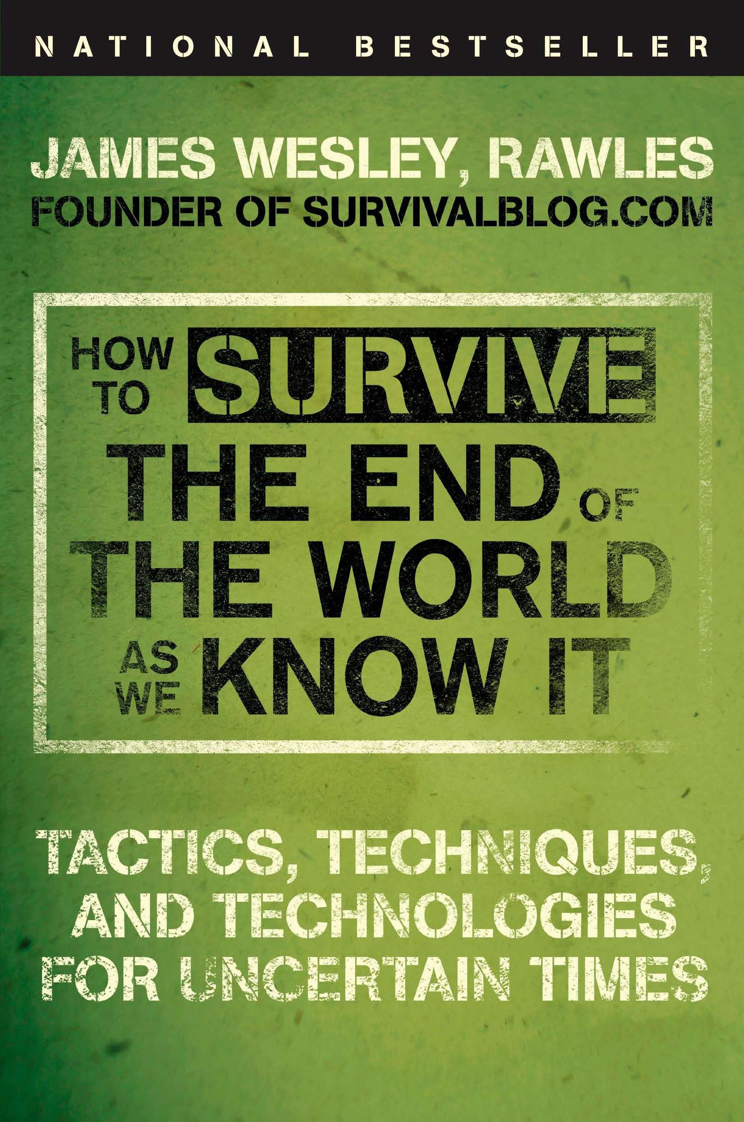 How to Survive the End of the World As We Know It by James Wesley Rawles