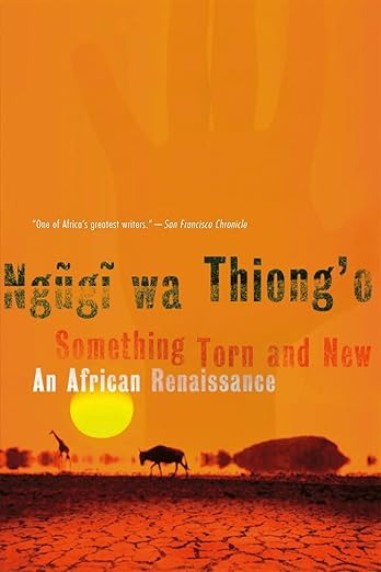 Something Torn and New by Ngugi Ngugi Wa Thiong'o