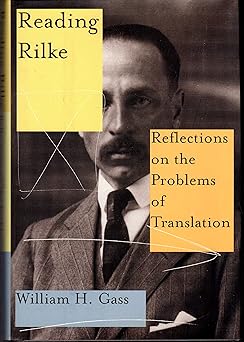 Reading Rilke Reflections on the Problems of Translations