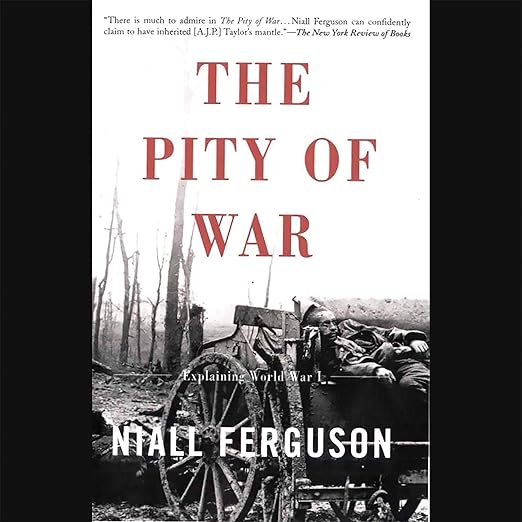 The Pity of War by Niall Ferguson