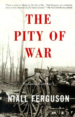 The Pity of War by Niall Ferguson