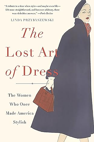 The Lost Art of Dress by Linda Przybyszewski
