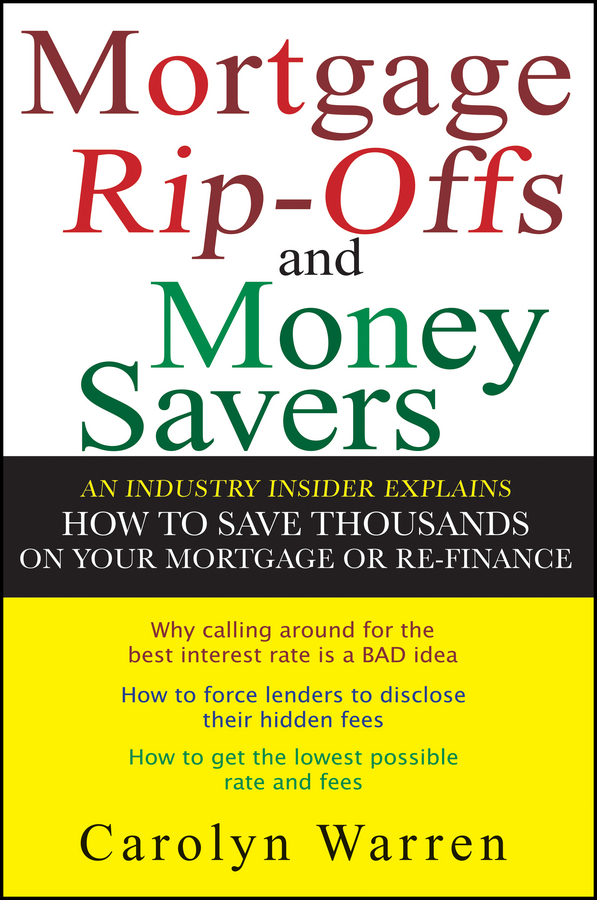 Mortgage Ripoffs and Money Savers by Carolyn Warren