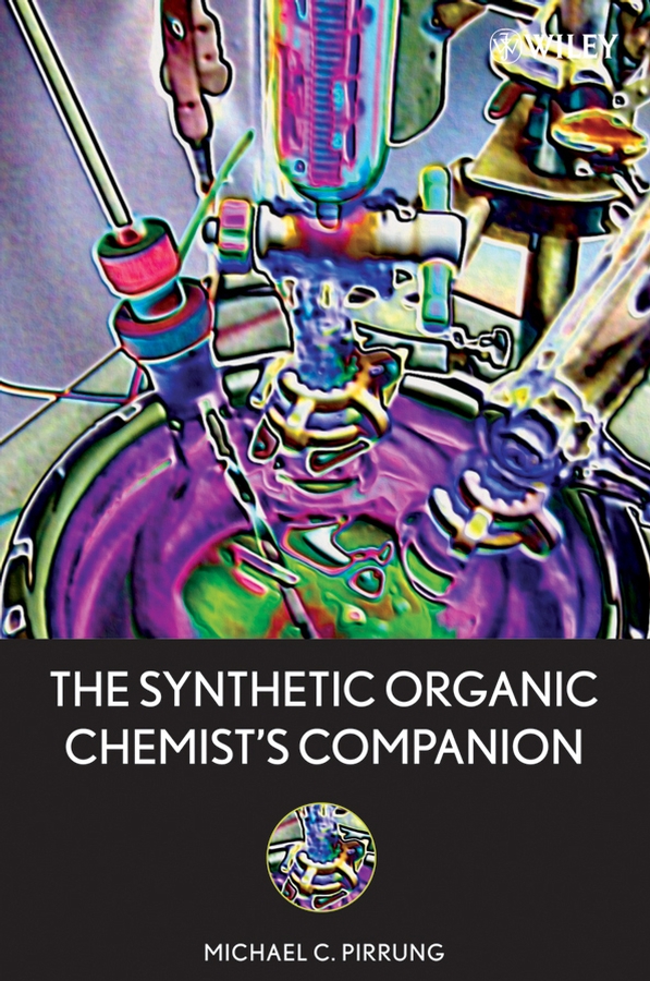 The Synthetic Organic Chemist's Companion by Michael C. Pirrung