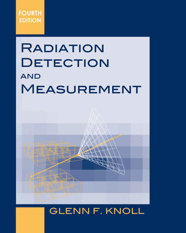 Radiation Detection and Measurement by Glenn F. Knoll