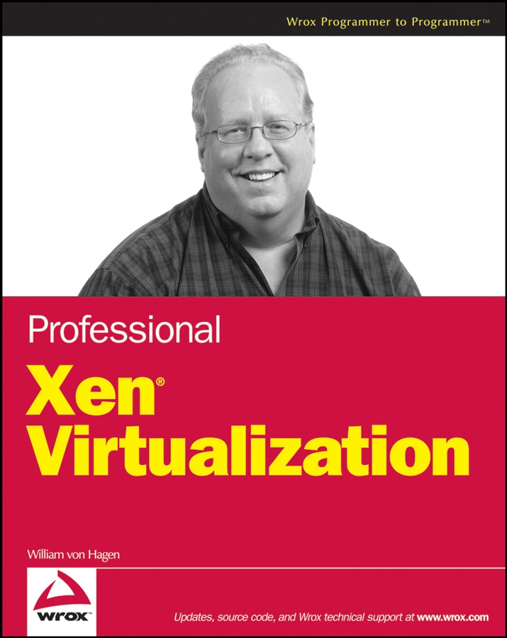 Professional Xen Virtualization by William von Hagen