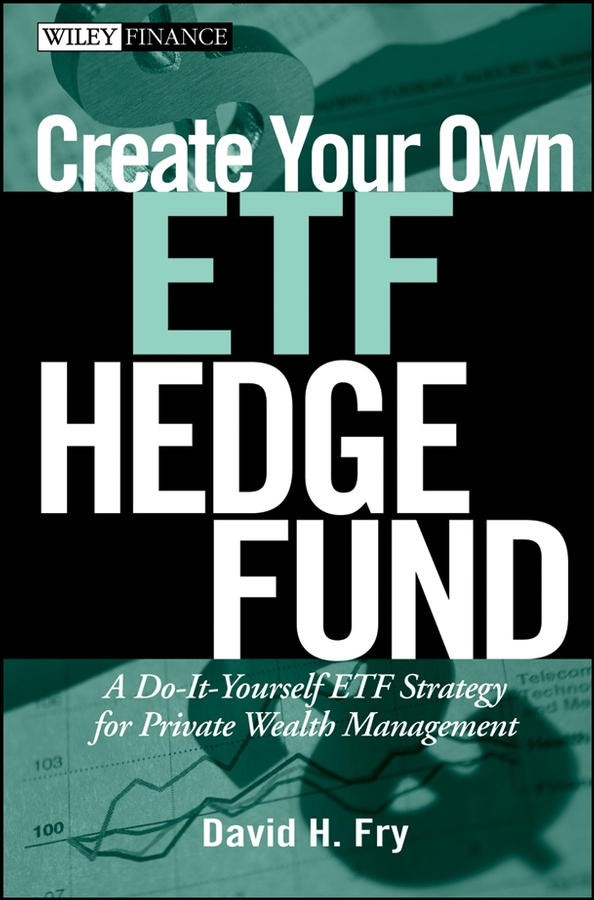 Create Your Own ETF Hedge Fund by David Fry