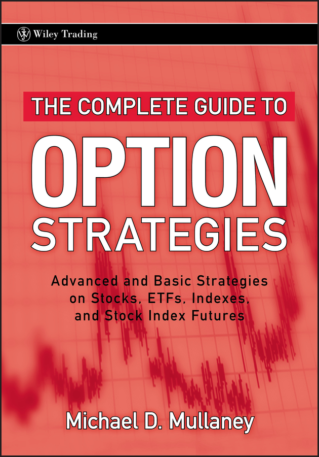 The Complete Guide to Option Strategies by Michael Mullaney
