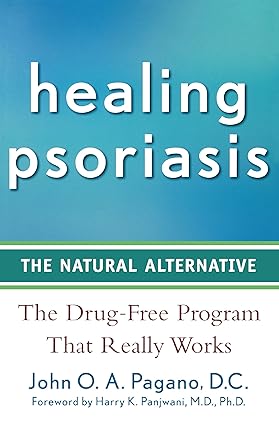 Healing Psoriasis by John O. A. Pagano D.C.