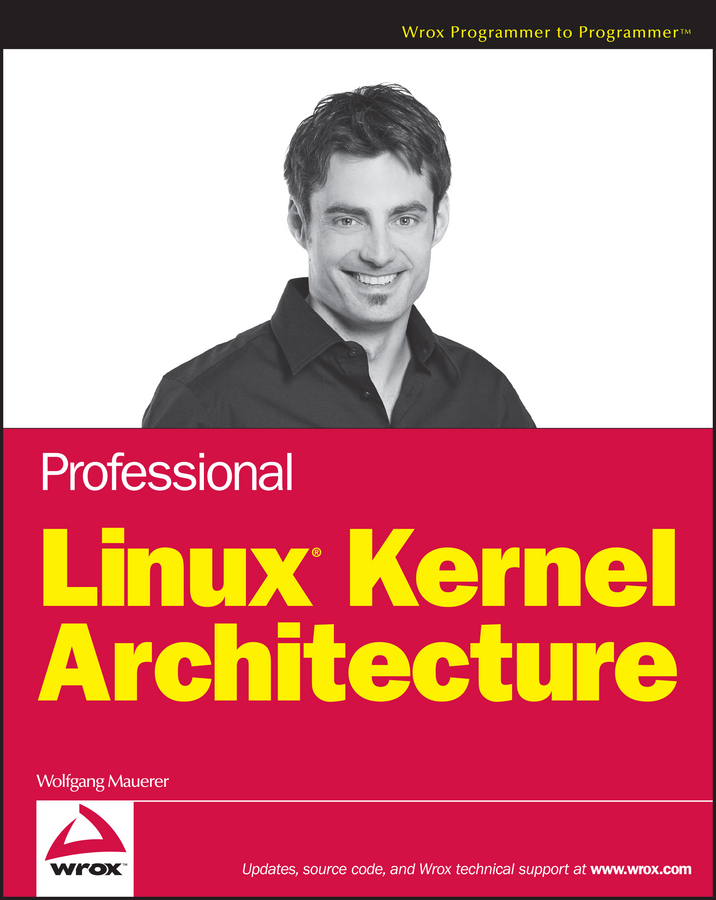 Professional Linux Kernel Architecture by Wolfgang Mauerer