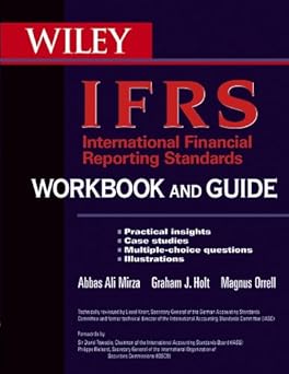 International Financial Reporting Standards (IFRS) Workbook and Guide by Abbas A. Mirza