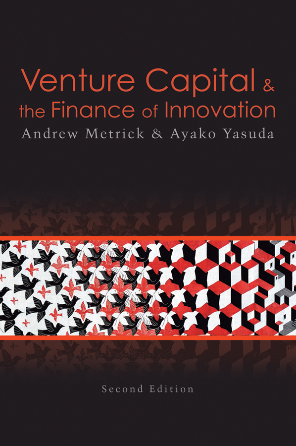 Venture Capital and the Finance of Innovation by Andrew Metrick