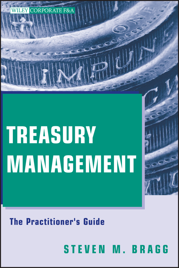 Treasury Management by Steven M. Bragg