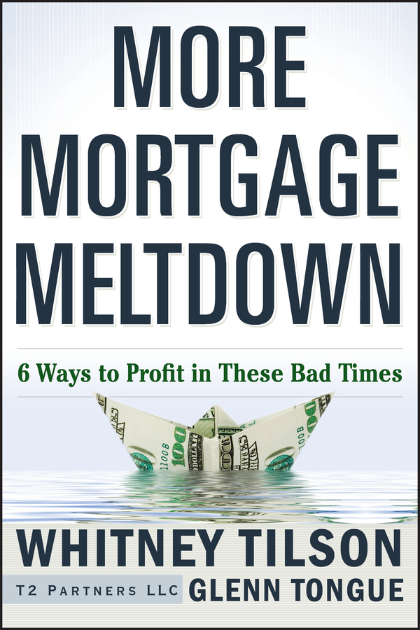 More Mortgage Meltdown by Whitney Tilson