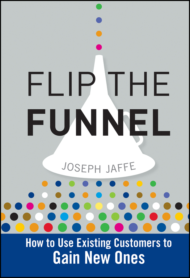 Flip the Funnel by Joseph Jaffe