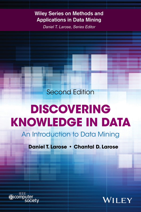 Discovering Knowledge in Data by Daniel T. Larose