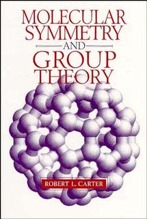 Molecular Symmetry and Group Theory by Robert L. Carter