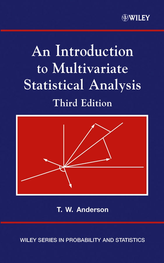An Introduction to Multivariate Statistical Analysis by Theodore W. Anderson