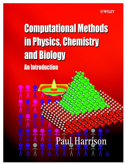 Computational Methods in Physics, Chemistry and Biology by Paul Harrison