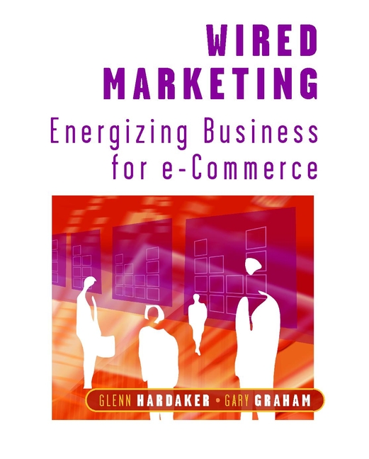 Wired Marketing by Glenn Hardaker