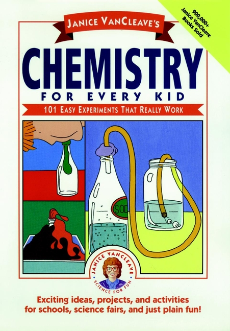 Janice Vancleave's Chemistry for Every Kid by Janice VanCleave