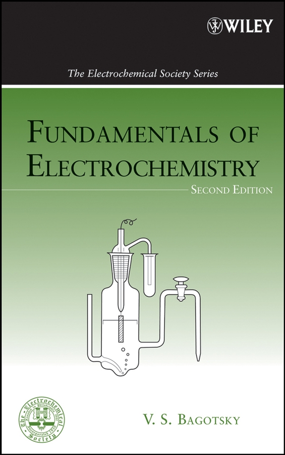 Fundamentals of Electrochemistry by Vladimir S. Bagotsky