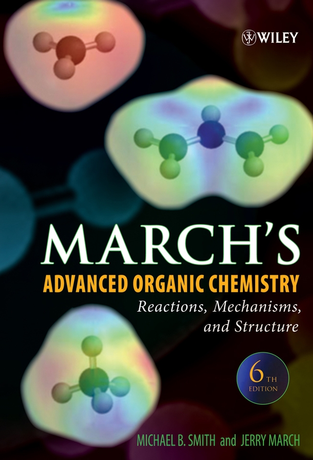 March's Advanced Organic Chemistry by Michael B. Smith