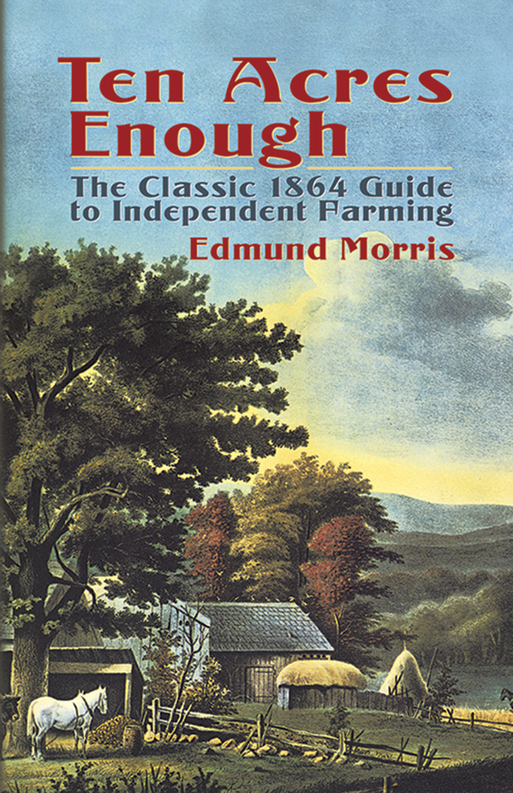 Ten Acres Enough by Edmund Morris