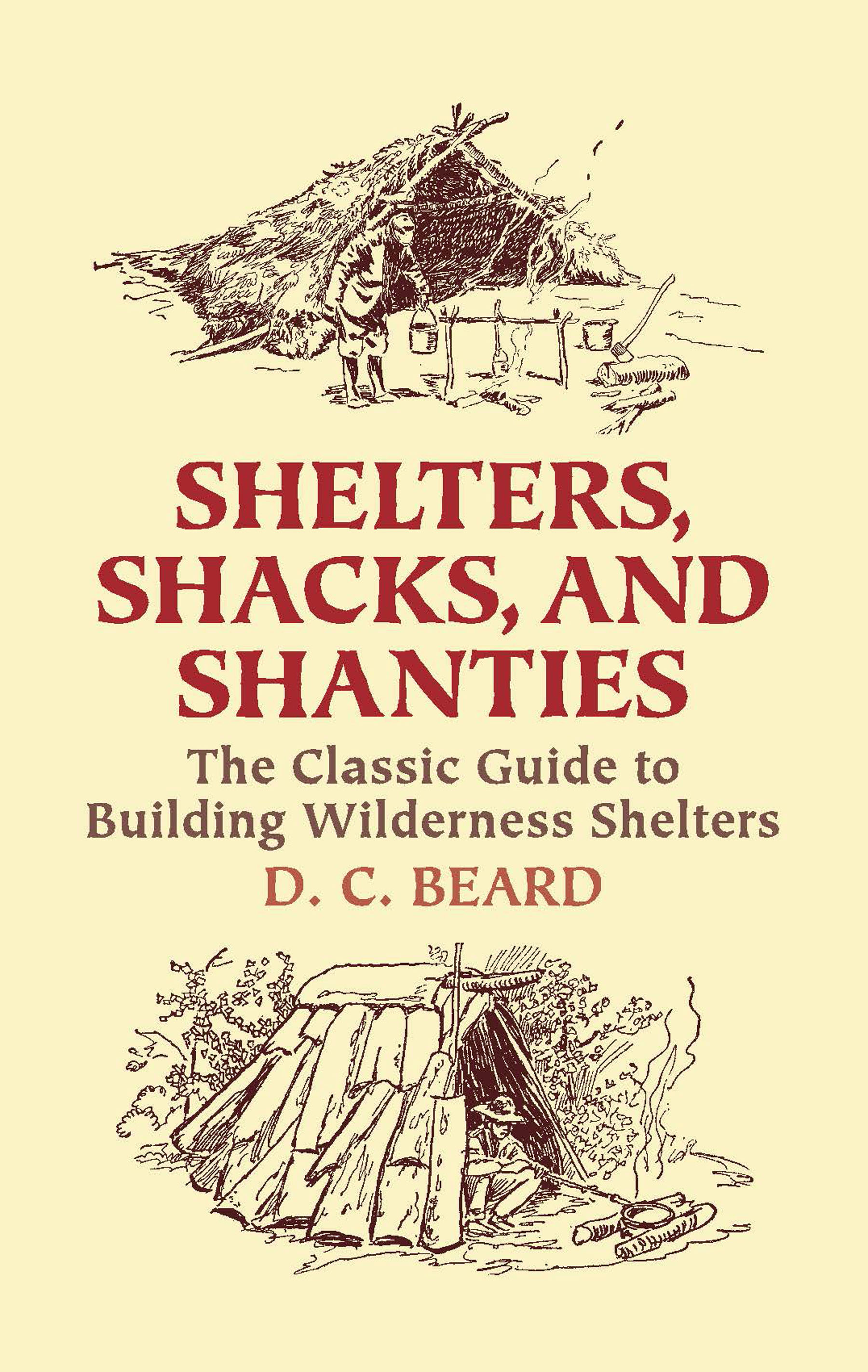 Shelters, Shacks, and Shanties by D. C. Beard