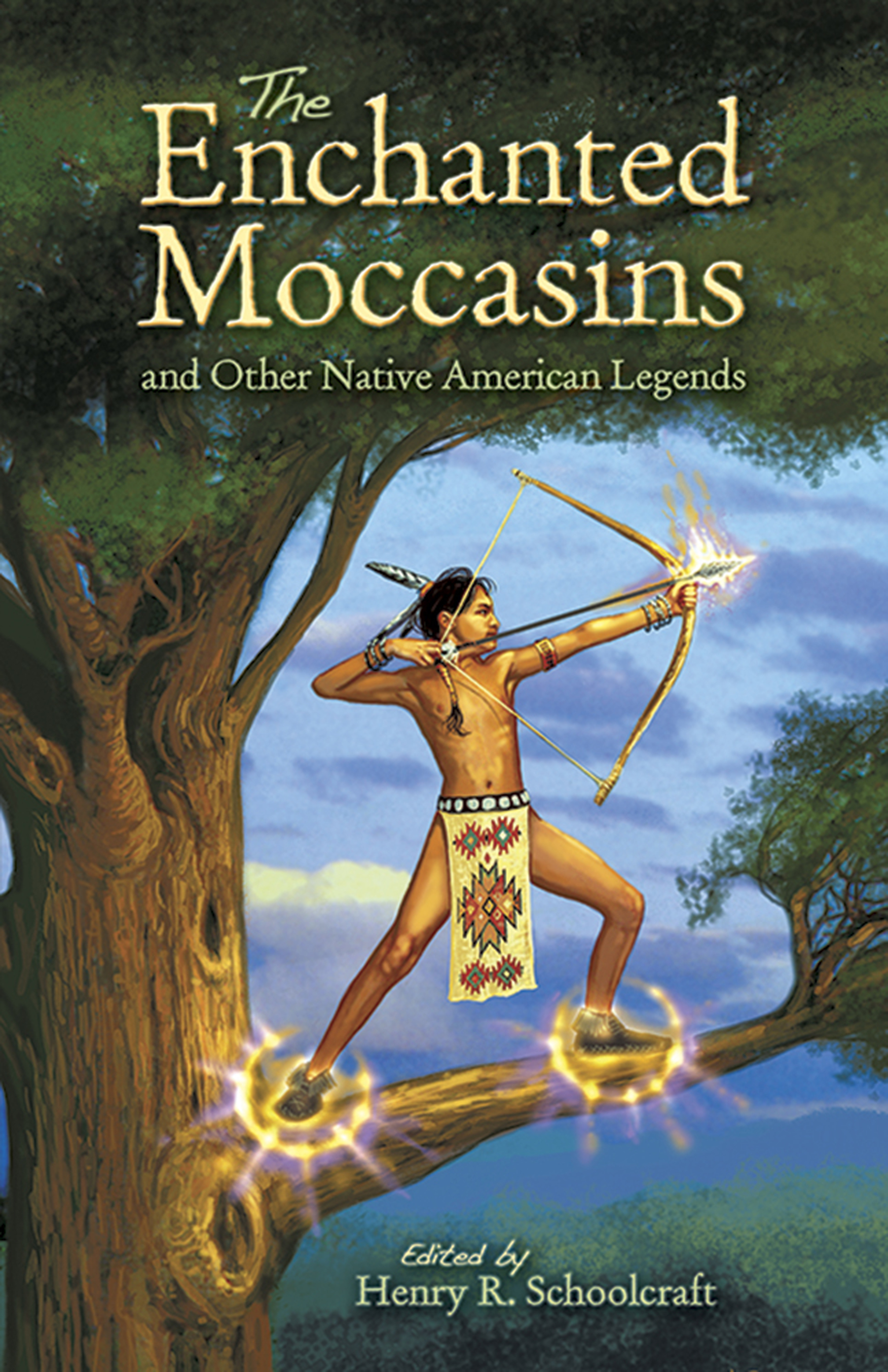The Enchanted Moccasins and Other Native American Legends by Henry R. Schoolcraft