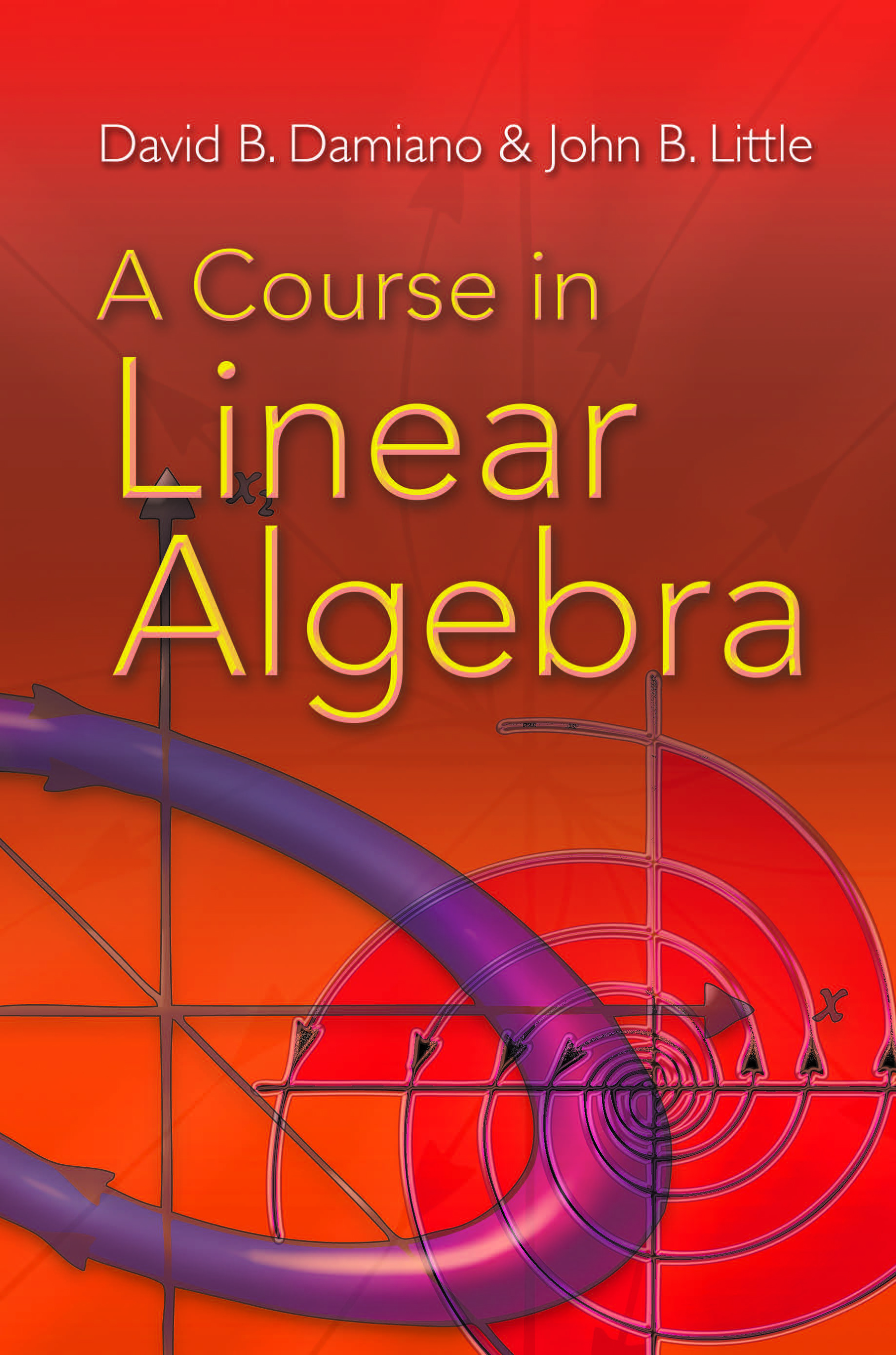 A Course in Linear Algebra by David B. Damiano