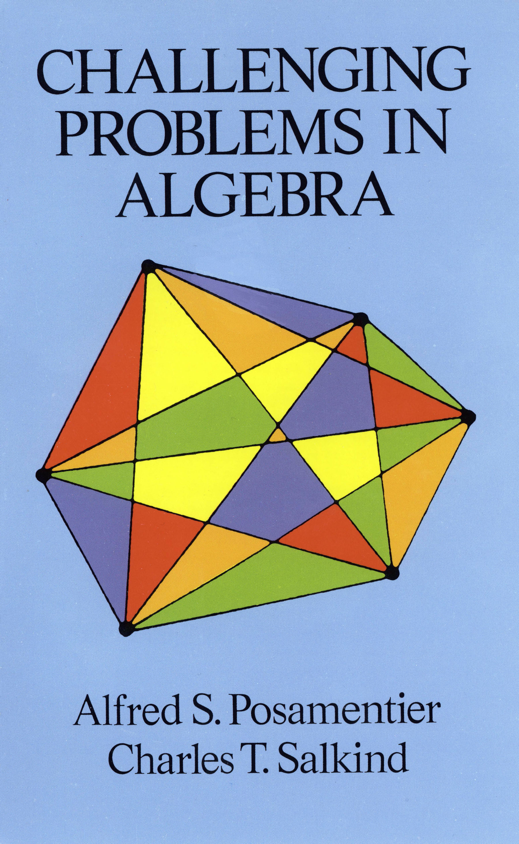 Challenging Problems in Algebra by Alfred S. Posamentier