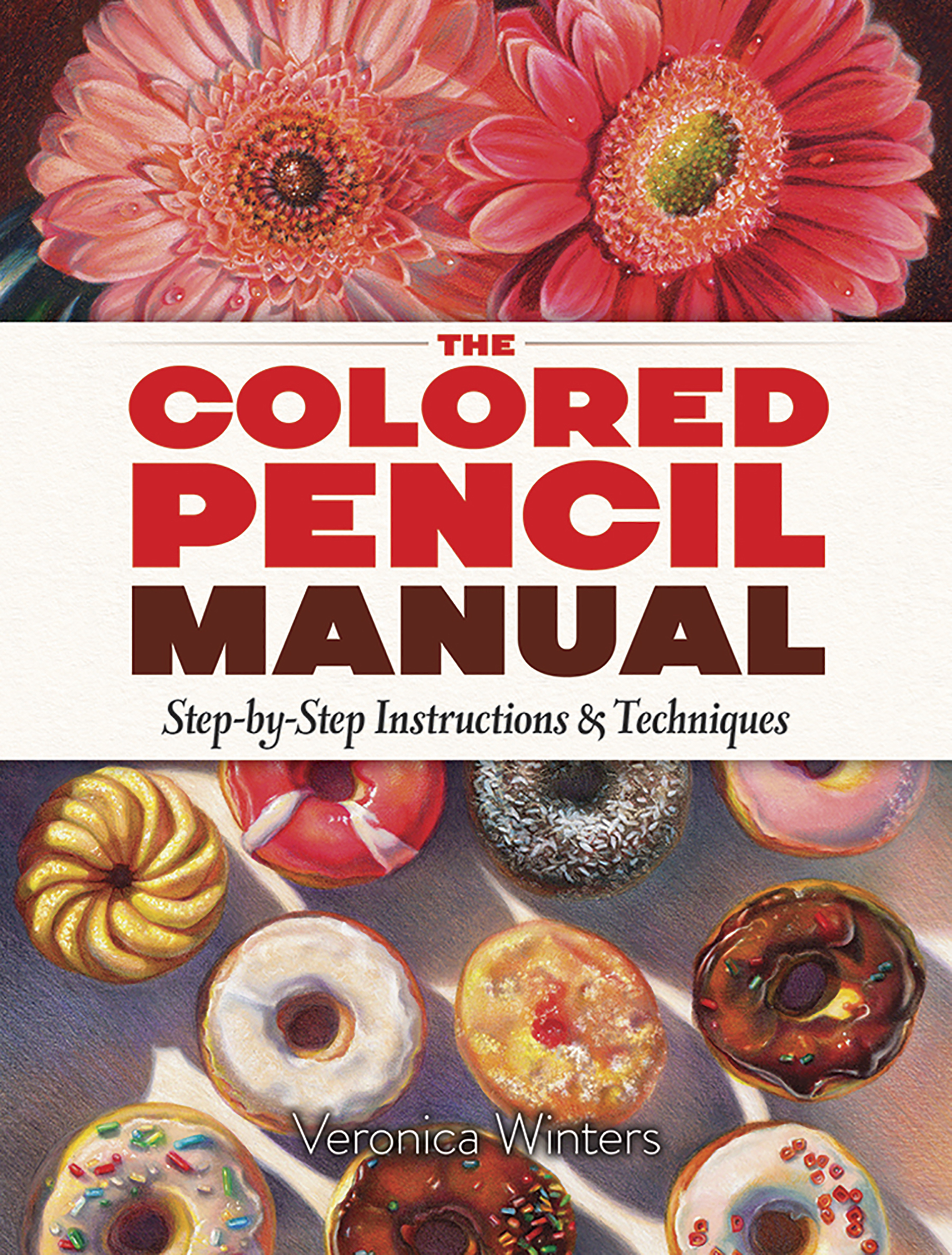 The Colored Pencil Manual by Veronica Winters