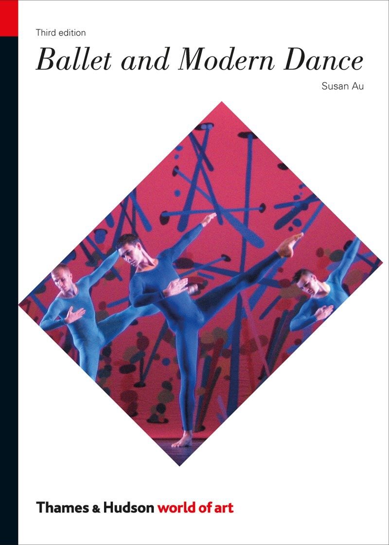 Ballet and Modern Dance Third Edition by Susan Au