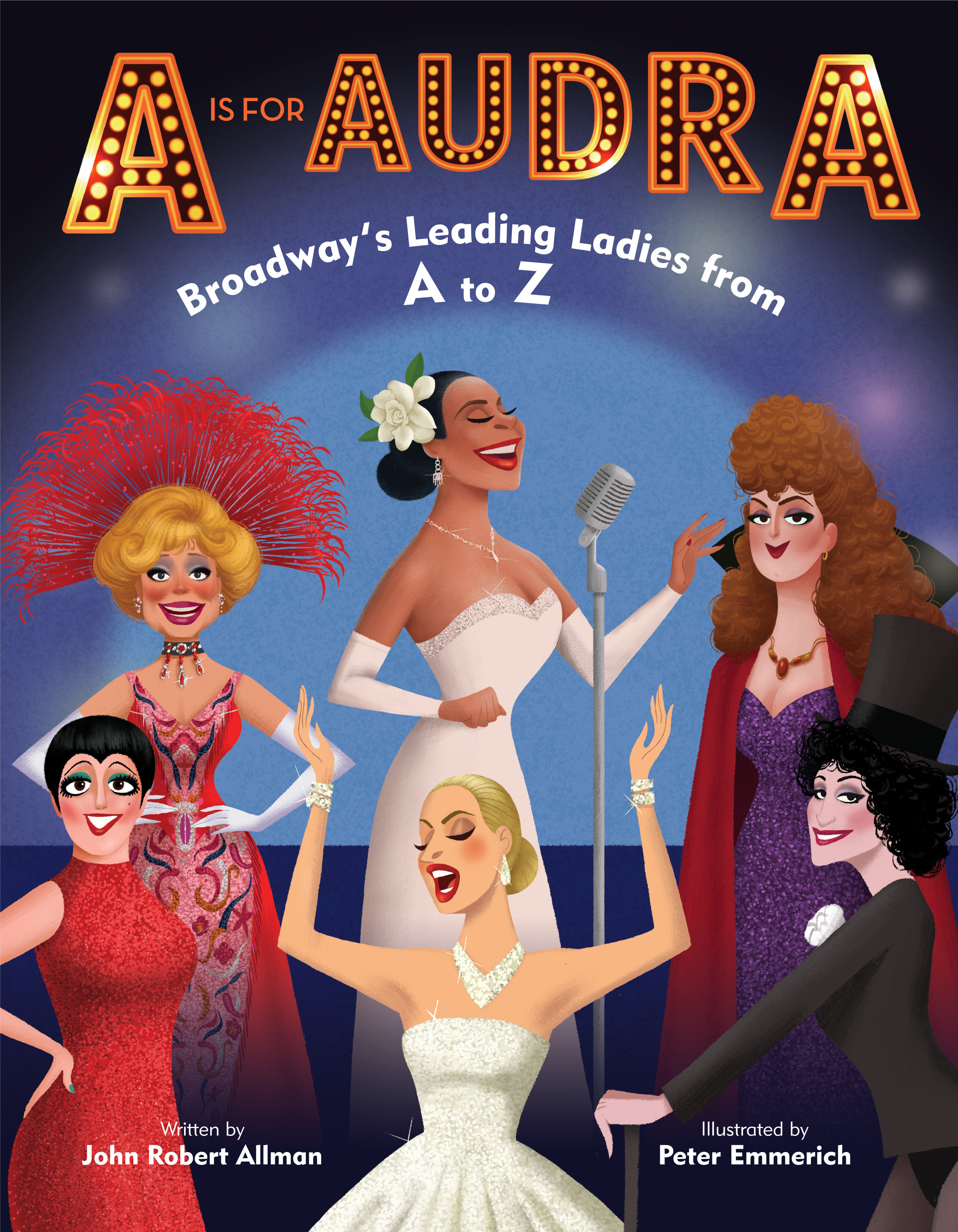 A Is for Audra: Broadway's Leading Ladies From a to Z by John Robert Allman
