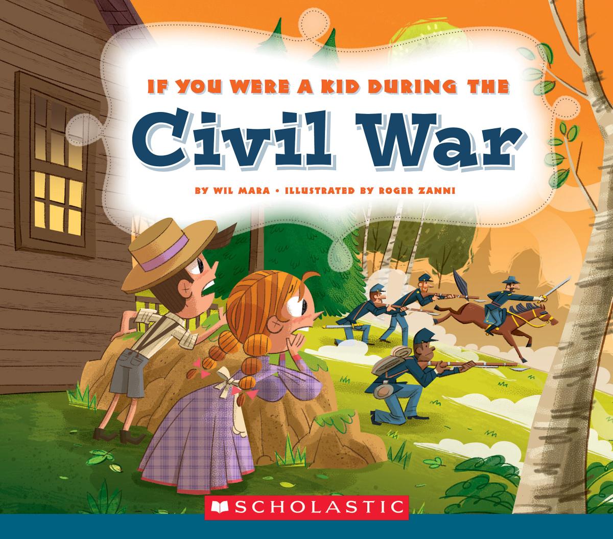 If You Were a Kid During the Civil War (if You Were a Kid) by Wil Mara