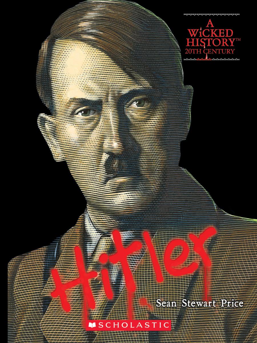 Adolf Hitler (a Wicked History) by Sean Stewart Price