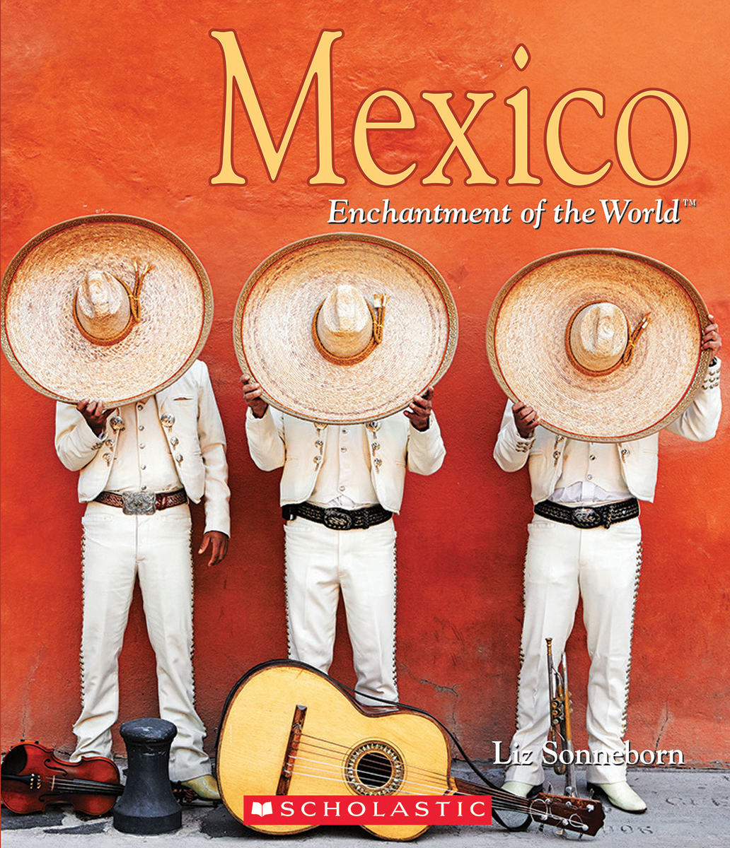 Mexico (enchantment of the World) by Liz Sonneborn