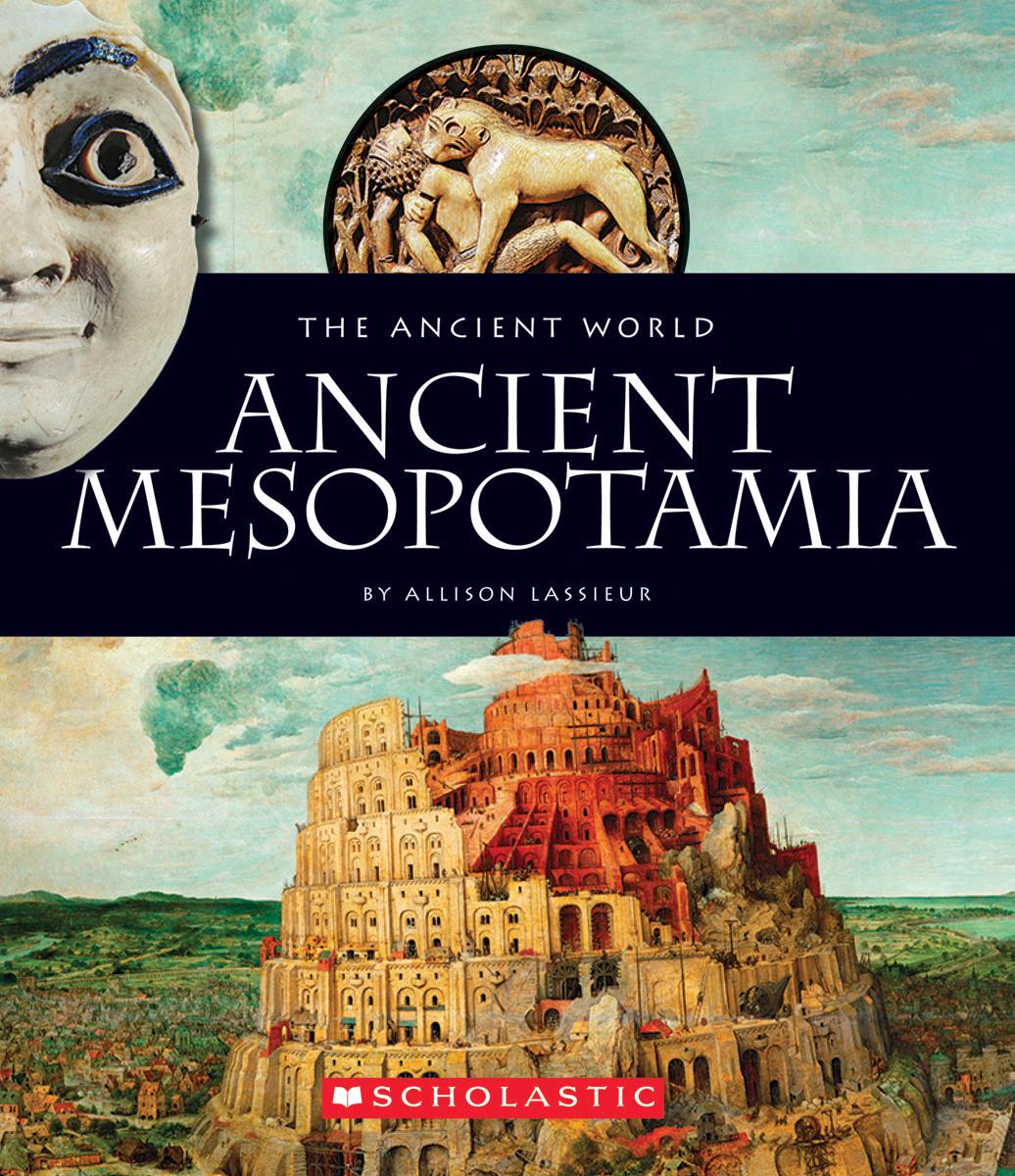Ancient Mesopotamia (the Ancient World) by Allison Lassieur
