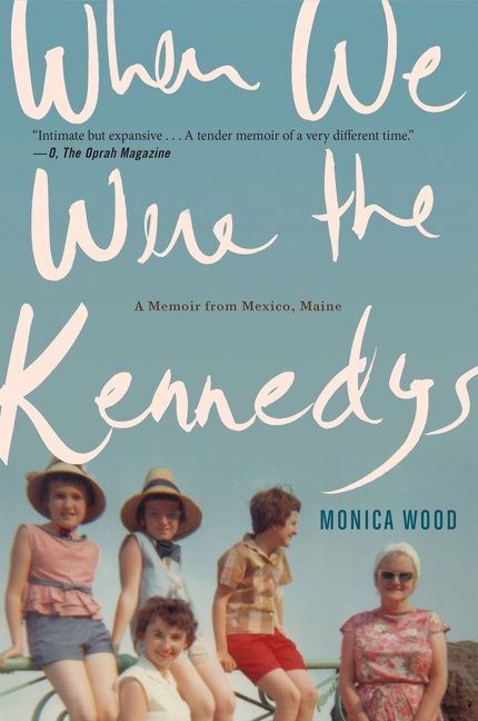 When We Were the Kennedys by Monica Wood