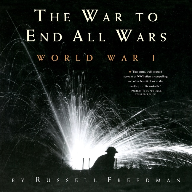 The War to End All Wars by Russell Freedman